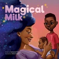 Cover: Magical Milk - Nasheeda Pollard