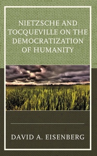 Abbildung von: Nietzsche and Tocqueville on the Democratization of Humanity - Bloomsbury eBooks US