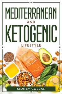 Abbildung von: Mediterranean And Ketogenic Lifestyle - Sidney Collar