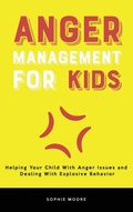Cover: Anger Management for Kids - Sophie Moore