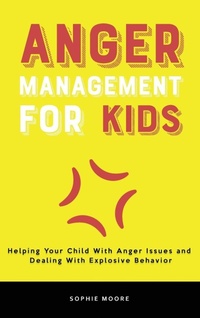Enlarge image Cover: Anger Management for Kids - Sophie Moore
