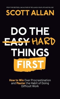 Abbildung von: Do the Hard Things First - Scott Allan Publishing, LLC