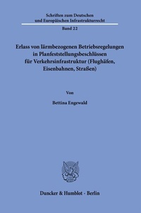 Abbildung von: Erlass von lärmbezogenen Betriebsregelungen in Planfeststellungsbeschlüssen für Verkehrsinfrastruktur (Flughäfen, Eisenbahnen, Straßen). - Duncker & Humblot