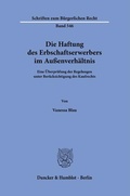 Bild: Die Haftung des Erbschaftserwerbers im Au&szlig;enverh&auml;ltnis. - Duncker & Humblot