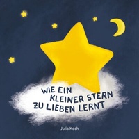 Abbildung von: Wie ein kleiner Stern zu lieben lernt - BoD - Books on Demand