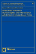 Cover: Investment Protection, Human Rights, and International Arbitration in Extraordinary Times - Nomos