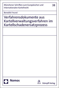 Abbildung von: Verfahrensdokumente aus Kartellverwaltungsverfahren im Kartellschadenersatzprozess - Nomos
