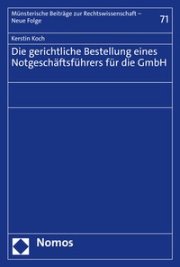 Abbildung von: Die gerichtliche Bestellung eines Notgeschäftsführers für die GmbH - Nomos