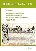 Cover: Sprache und Konfession in F&uuml;rstentestamenten des Konfessionellen Zeitalters (1555-1648) - Ergon