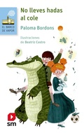 Cover: No lleves hadas al cole - Ediciones SM Espa&ntilde;a