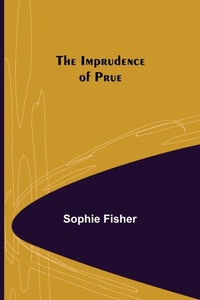 Enlarge image Cover: The Imprudence of Prue - ALPHA EDITION