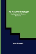 Cover: The Haunted Hangar; Sky Scouts/Air Mystery series #3 - ALPHA EDITION