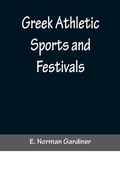 Cover: Greek Athletic Sports and Festivals - ALPHA EDITION