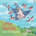 Cover: Little Matilda Goes to Hospital - Marshall Cavendish International (Asia) Pte Ltd