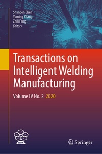 Enlarge image Cover: Transactions on Intelligent Welding Manufacturing - Springer