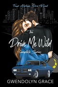 Cover: The Drive Me Wild Series- Complete Set - Gwendolyn Grace