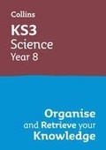 Cover: KS3 Science Year 8: Organise and retrieve your knowledge - Collins