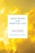 Cover: Josef Pieper on the Spiritual Life - University of Notre Dame Press
