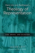 Cover: Hans Urs Von Balthasar's Theology of Representation - University of Notre Dame Press