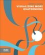 Cover: Visualizing More Quaternions - Morgan Kaufmann