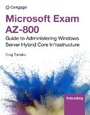 Cover: Microsoft Exam AZ-800: Guide to Administering Windows Server Hybrid Core Infrastructure - Course Technology Inc