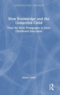 Cover: Slow Knowledge and the Unhurried Child - Routledge