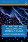 Cover: Algorithms and the Assault on Critical Thought - Routledge