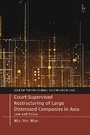 Cover: Court-Supervised Restructuring of Large Distressed Companies in Asia - Hart Publishing