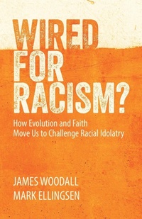 Enlarge image Cover: Wired for Racism? How Evolution and Faith Move Us to Challenge Racial Idolatry - New City Press