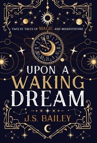 Enlarge image Cover: Upon a Waking Dream - J. S. Bailey