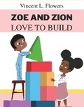 Cover: Zoe and Zion Love to Build - Mahogany Pen Publishing L.L.C