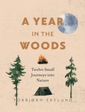 Cover: A Year in the Woods - Greystone Books,Canada
