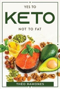 Abbildung von: Yes to Keto Not to Fat - Theo Ramones