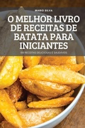 Cover: O Melhor Livro de Receitas de Batata Para Iniciantes - Mario Silva