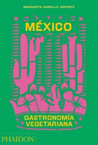 Abbildung von: Mexico Gastronomia Vegetariana (the Mexican Vegetarian Book) (Spanish Edition) - Phaidon Press