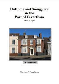 Enlarge image Cover: Customs and Smugglers in the Port of Faversham - Faversham Society