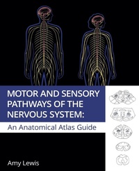 Enlarge image Cover: Motor and Sensory Pathways of the Nervous System: - InHouse Publishing