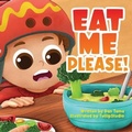 Cover: Eat Me Please! - Books to Hook Publishing, LLC.