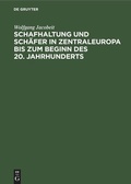 Cover: Schafhaltung und Sch&auml;fer in Zentraleuropa bis zum Beginn des 20. Jahrhunderts - De Gruyter