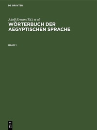 Abbildung von: Wörterbuch der aegyptischen Sprache. Band 1 - De Gruyter