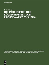 Abbildung von: Die Inschriften des Löwentempels von Musawwarat es Sufra - De Gruyter