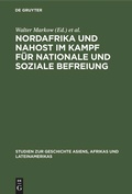 Cover: Nordafrika und Nahost im Kampf f&uuml;r nationale und soziale Befreiung - De Gruyter