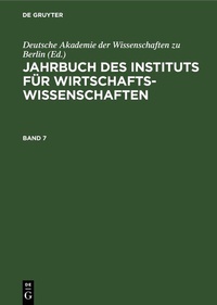 Abbildung von: Jahrbuch des Instituts für Wirtschaftswissenschaften. Band 7 - De Gruyter