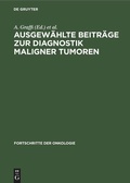 Cover: Ausgew&auml;hlte Beitr&auml;ge zur Diagnostik maligner Tumoren - De Gruyter