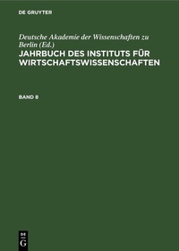 Abbildung von: Jahrbuch des Instituts für Wirtschaftswissenschaften. Band 8 - De Gruyter