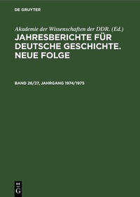 Abbildung von: Jahresberichte für deutsche Geschichte. Neue Folge. Band 26/27, Jahrgang 1974/1975 - De Gruyter