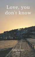 Cover: Love, You Don't Know - Ukiyoto Publishing