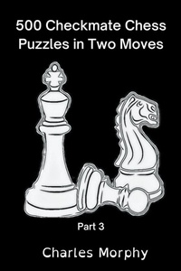Enlarge image Cover: 500 Checkmate Chess Puzzles in Two Moves, Part 3 - Chess Is Fun