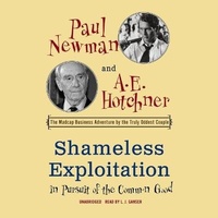 Enlarge image Cover: Shameless Exploitation in Pursuit of the Common Good - Blackstone Publishing