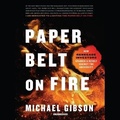 Cover: Paper Belt on Fire - Blackstone Publishing
